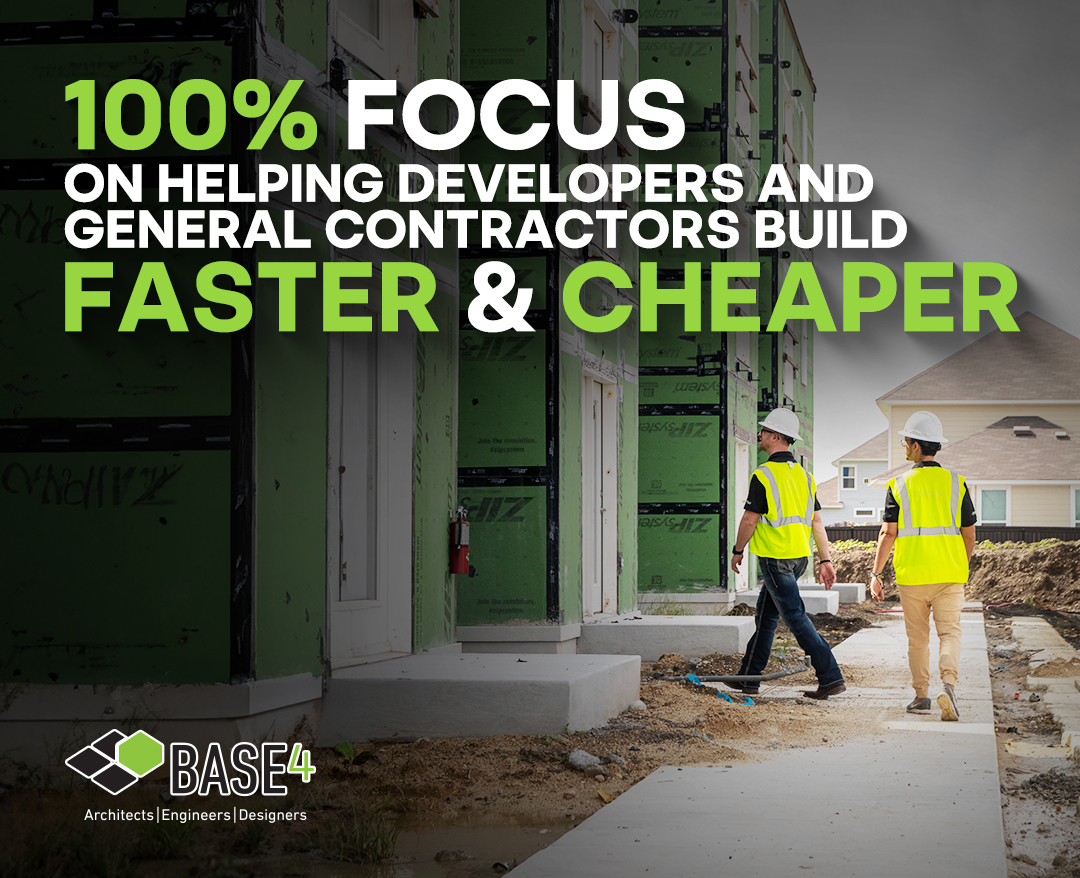 BASE4-Helping Developers and General Contractors Build Faster and Cheaper